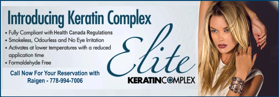 Keratin Complex Elite is fully compliant with health Canada regulations. Smokeless, odourless and no eye irritation. Activates at lower temperatures with a reduced application time. Formaldehyde free. Call now for your reservation with Raigen at 778-994-7006 